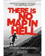 There is No Map in Hell  Steve Birkinshaw