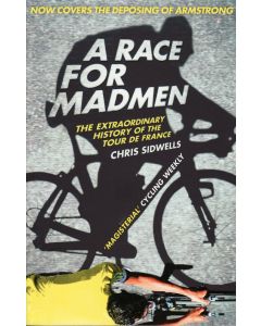 A Race for Madmen: The Extraordinary History of the Tour de