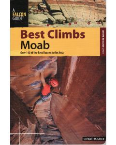 Best Climbs: Moab - over 140 of the best routes...