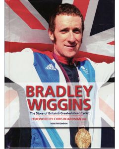 Bradley Wiggins: The Story of Britains Greatest Ever Cyclist