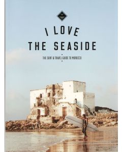 I Love the Seaside - Surf &amp; Travel Guide to Morocco