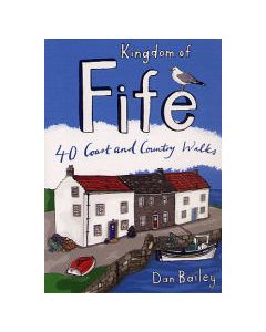 Kingdom of Fife: 40 Coast &amp; Country Walks