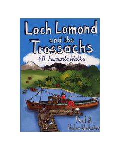 Loch Lomond &amp; the Trossachs: 40 Favourite Walks