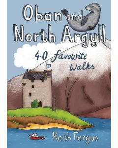 Oban and North Argyll: 40 Favourite Walks