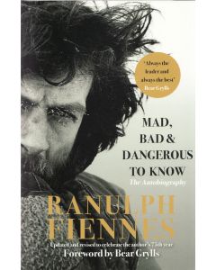 Ranulph Fiennes: Mad, Bad &amp; Dangerous to Know