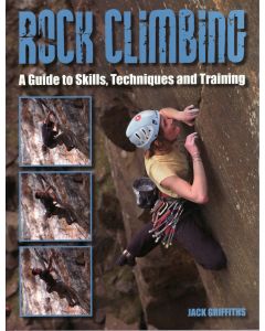 Rock Climbing: A Guide to Skills, Techniques &amp; Training