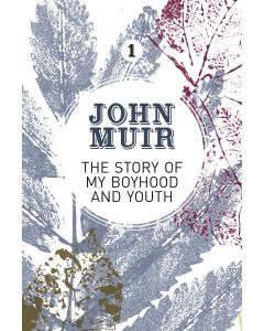 The Story of My Boyhood and Youth  John Muir