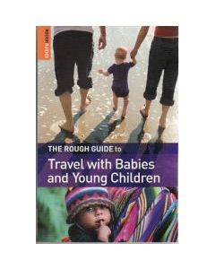 Travel with Babies &amp; Young Children: Rough Guide