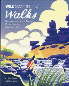 Wild Swimming: Walks Dartmoor and S Devon